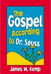 Gospel According to Dr. Seuss (James W. Kemp)