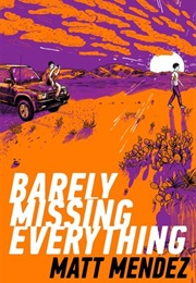 Barely Missing Everything (Matt Mendez)