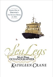 Sea Legs: Tales of a Woman Oceanographer (Kathleen Crane)