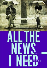 All the News I Need (Joan Frank)