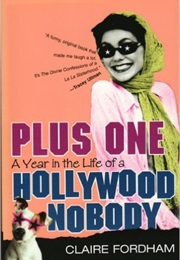 Plus One: A Year in the Life of a Hollywood Nobody (Claire Fordham)