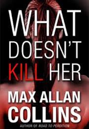 What Doesn't Kill Her