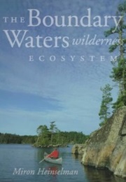 Boundary Waters Wilderness Ecosystem (Heinselman, Miron)