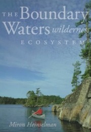 Boundary Waters Wilderness Ecosystem (Heinselman, Miron)