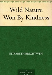 Wild Nature Won by Kindness (Eliza Brightwen)