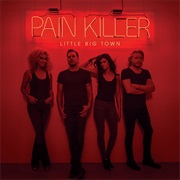 Little Big Town- Pain Killer