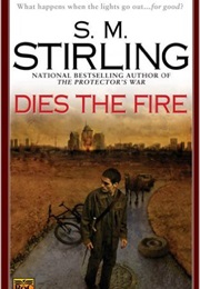 Dies the Fire: A Novel of Change (S.M. Stirling)