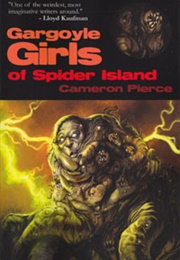 Gargoyle Girls of Spider Island (Cameron Pierce)