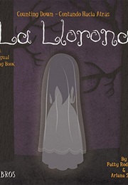 La Llorona: Counting Down / Contando Hacia Atras: A Bilingual Counting Book (Patty Rodríguez)