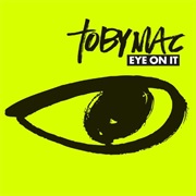 Tobymac- Eye on It