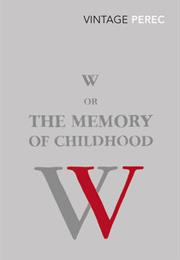 Georges Perec: W, or the Memory of Childhood
