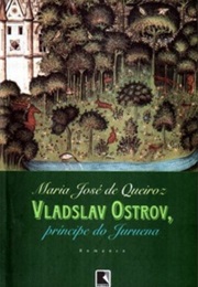 Vladslav Ostrov, Príncipe Do Juruena (Maria José De Queiroz)