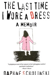 The Last Time I Wore a Dress (Daphne Scholinski)