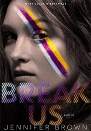 Break Us (Jennifer Brown)