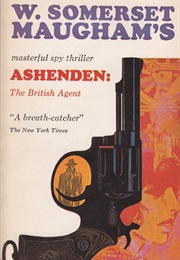 Ashenden or the British Agent (W. Somerset Maugham)