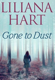 Gone to Dust (Liliana Hart)