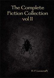 The Complete Fiction Collection, Vol. II (H. P. Lovecraft)