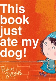 This Book Just Ate My Dog (Richard Byrne)