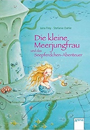 Die Kleine Meerjungfrau Und Das Seepferdchen-Abenteuer (Frey)