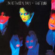 IN BETWEEN DAYS - THE CURE