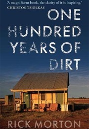 One Hundred Years of Dirt (Rick Morton)