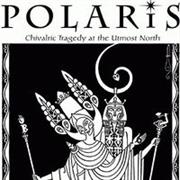 Polaris: Chivalric Tragedy at Utmost North