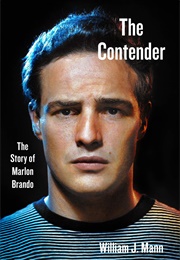 The Contender: The Story of Marlon Brando (William J. Mann)