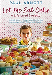 Let Me Eat Cake (Paul Arnott)