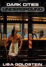 Dark Cities Underground (Lisa Goldstein)