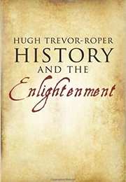 History and the Enlightenment (Hugh Trevor-Roper)