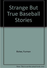 Strange but True Baseball Stories (Furman Bisher)