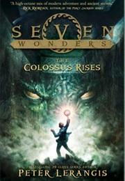 Seven Wonders: The Colossus Rises (Peter Lerangis)