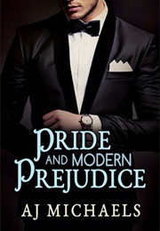 Pride and Modern Prejudice (A.J. Michaels)