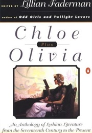 Chloe Plus Olivia: An Anthology of Lesbian Literature From the Seventeenth Century to the Present (Lillian Faderman (Editor))