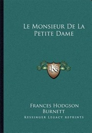 Le Monsieur De La Petite Dame (Frances Hodgson Burnett)