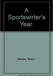 A Sportswriters Year (Simon Barnes)