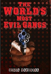 The World's Most Evil Gangs (Nigel Blundell)