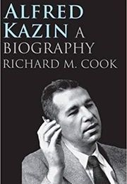 Alfred Kazin: A Biography (Richard M. Cook)