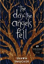 The Day the Angels Fell (Shawn Smucker)