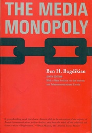 The Media Monopoly (Ben H. Bagdikian)