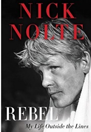 Rebel: My Life Outside the Lines (Nick Nolte)