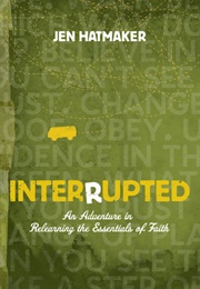 Interrupted: An Adventure in Relearning the Essentials of Faith (Jen Hatmaker)
