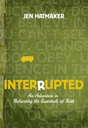 Interrupted: An Adventure in Relearning the Essentials of Faith (Jen Hatmaker)
