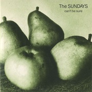 "Can't Be Sure" - The Sundays
