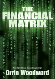 The Financial Matrix and How to Escape It (Orrin Woodward)