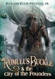 Romulus Buckle &amp; the City of the Founders (Richard Ellis Preston Jr)