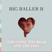 Big Baller B - The Good, the Brad, and the Emo