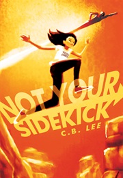 Not Your Sidekick (C. B. Lee)