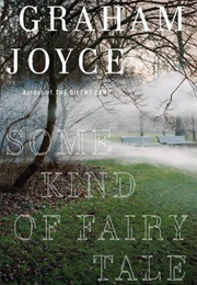 Some Kind of Fairy Tale (Graham Joyce)