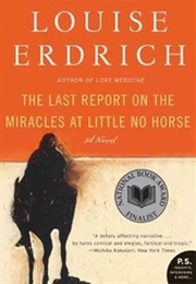 The Last Report on the Miracles at Little No Horse (Louise Erdrich)